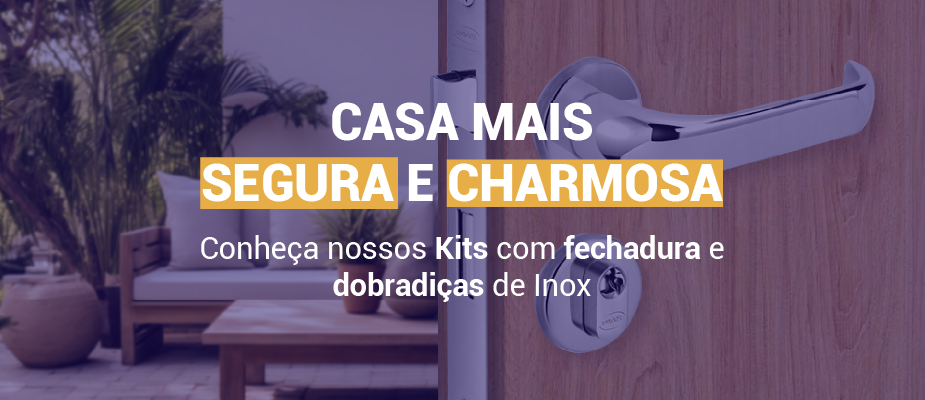 Casa Mais Segura e Charmosa: Conheça Nossos Kits com Fechaduras e Dobradiças de Inox Casa Mais Segura e Charmosa: Conheça Nossos Kits com Fechaduras e Dobradiças de Inox