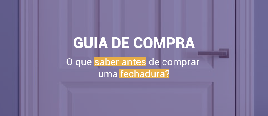 O que Saber Antes de Comprar uma Fechadura?