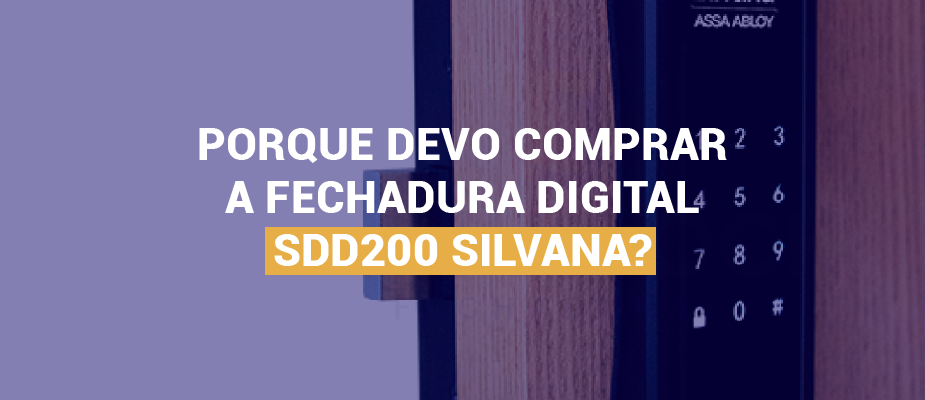 Por que Escolher a Fechadura Digital SDD200? Por que Escolher a Fechadura Digital SDD200?